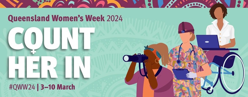Queensland Women's Week 2024 — Count her in.